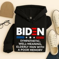 Biden Sympathetic Wellmeaning Elderly Man With Poor Memory Hoodie
