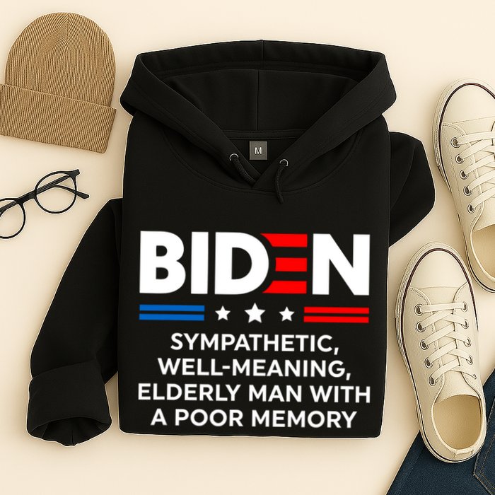 Biden Sympathetic Wellmeaning Elderly Man With Poor Memory Hoodie