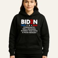 Biden Sympathetic Wellmeaning Elderly Man With Poor Memory Hoodie
