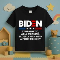Biden Sympathetic Wellmeaning Elderly Man With Poor Memory Toddler T-Shirt