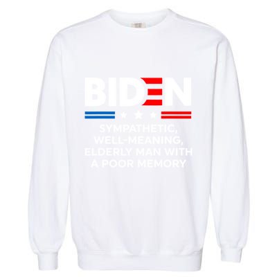 Biden Sympathetic Wellmeaning Elderly Man With Poor Memory Garment-Dyed Sweatshirt