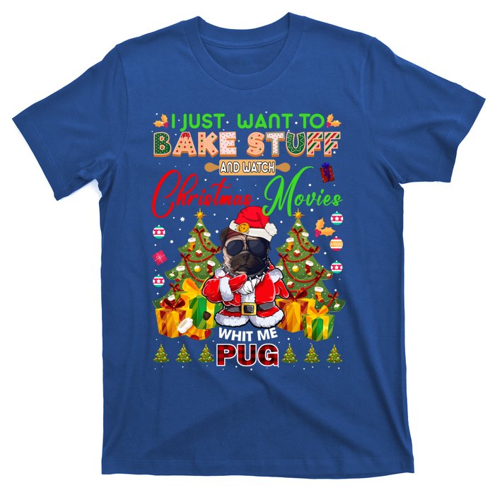 Bake Stuff Watch Xmas Movies With Pug Meaningful Gift T-Shirt