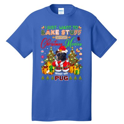 Bake Stuff Watch Xmas Movies With Pug Meaningful Gift Tall T-Shirt