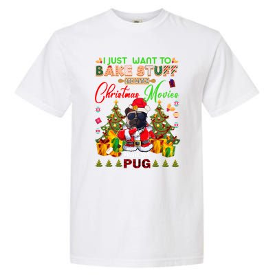 Bake Stuff Watch Xmas Movies With Pug Meaningful Gift Garment-Dyed Heavyweight T-Shirt