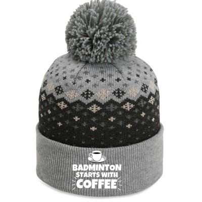 Badminton Starts With Coffee Funny Gift The Baniff Cuffed Pom Beanie