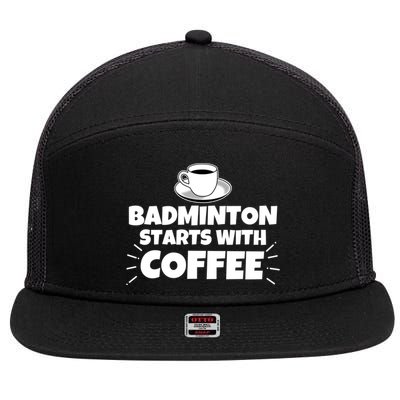 Badminton Starts With Coffee Funny Gift 7 Panel Mesh Trucker Snapback Hat