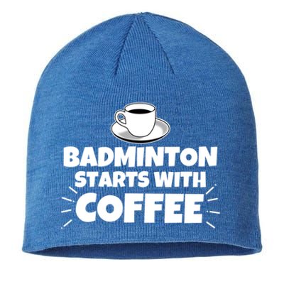 Badminton Starts With Coffee Funny Gift Sustainable Beanie