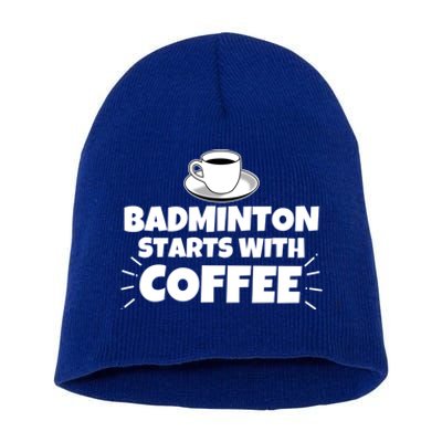 Badminton Starts With Coffee Funny Gift Short Acrylic Beanie