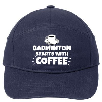 Badminton Starts With Coffee Funny Gift 7-Panel Snapback Hat