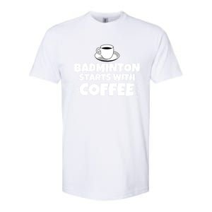 Badminton Starts With Coffee Funny Gift Softstyle CVC T-Shirt