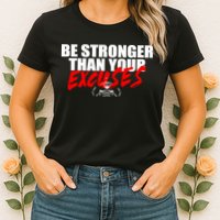 Brian Shaw Wearing Be Stronger Than Your Excuses Womens T-Shirt