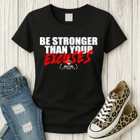 Brian Shaw Wearing Be Stronger Than Your Excuses Womens T-Shirt