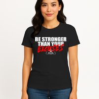 Brian Shaw Wearing Be Stronger Than Your Excuses Womens T-Shirt