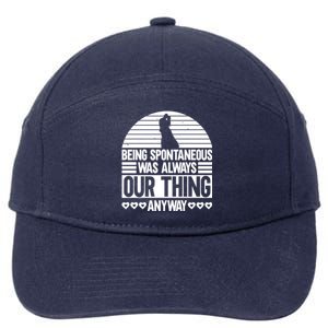 Being Spontaneous Was Always Our Thing Anyway Bride Groom Gift 7-Panel Snapback Hat