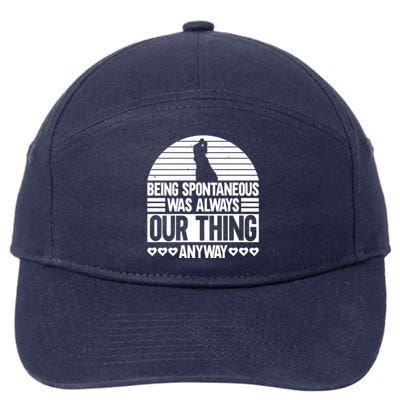 Being Spontaneous Was Always Our Thing Anyway Bride Groom Gift 7-Panel Snapback Hat