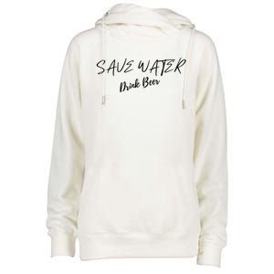 Beer Save Water Party Design Meaningful Gift Womens Funnel Neck Pullover Hood