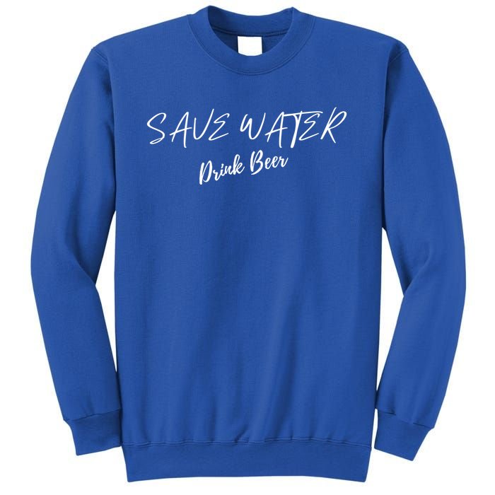 Beer Save Water Party Design Meaningful Gift Sweatshirt