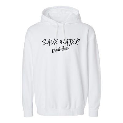 Beer Save Water Party Design Meaningful Gift Garment-Dyed Fleece Hoodie