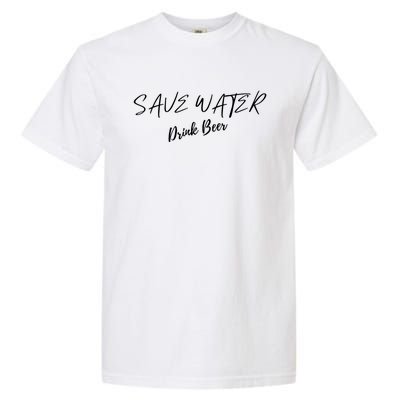 Beer Save Water Party Design Meaningful Gift Garment-Dyed Heavyweight T-Shirt