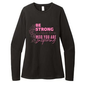 Be Strong You Never Who You Are Inspiring Breast Cancer Womens CVC Long Sleeve Shirt