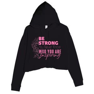 Be Strong You Never Who You Are Inspiring Breast Cancer Crop Fleece Hoodie