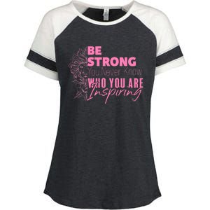 Be Strong You Never Who You Are Inspiring Breast Cancer Enza Ladies Jersey Colorblock Tee