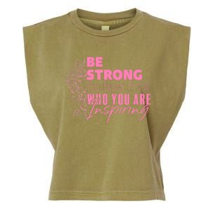 Be Strong You Never Who You Are Inspiring Breast Cancer Garment-Dyed Women's Muscle Tee