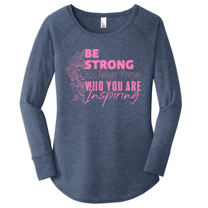 Be Strong You Never Who You Are Inspiring Breast Cancer Women's Perfect Tri Tunic Long Sleeve Shirt