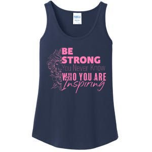 Be Strong You Never Who You Are Inspiring Breast Cancer Ladies Essential Tank