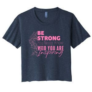 Be Strong You Never Who You Are Inspiring Breast Cancer Women's Crop Top Tee