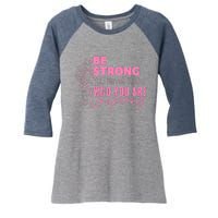 Be Strong You Never Who You Are Inspiring Breast Cancer Women's Tri-Blend 3/4-Sleeve Raglan Shirt