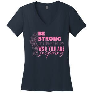 Be Strong You Never Who You Are Inspiring Breast Cancer Women's V-Neck T-Shirt