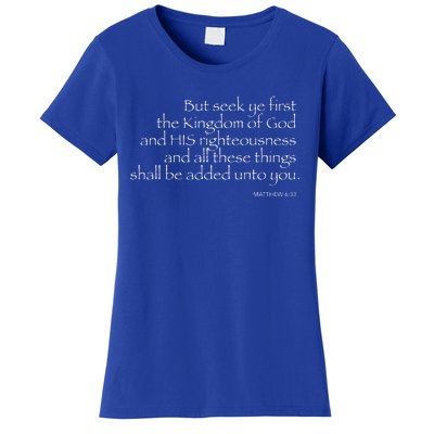 But seek ye FIRST... MATTHEW 633 Women's T-Shirt