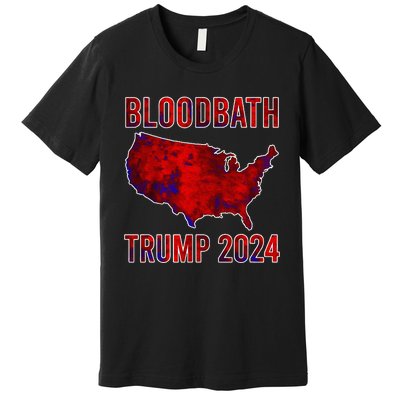 Bloodbath Trump 2024 Premium T-Shirt