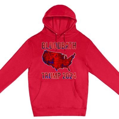 Bloodbath Trump 2024 Premium Pullover Hoodie