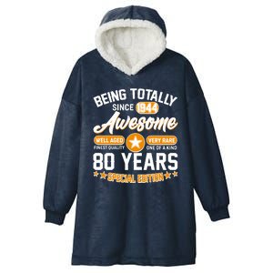 Being Totally Awesome Special Edition Since 1944 80 Years Birthday Hooded Wearable Blanket