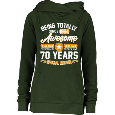 Being Totally Awesome Special Edition Since 1954 70 Years Birthday Womens Funnel Neck Pullover Hood