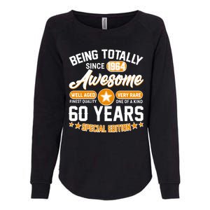 Being Totally Awesome Special Edition Since 1964 60 Years Birthday Womens California Wash Sweatshirt