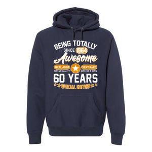 Being Totally Awesome Special Edition Since 1964 60 Years Birthday Premium Hoodie