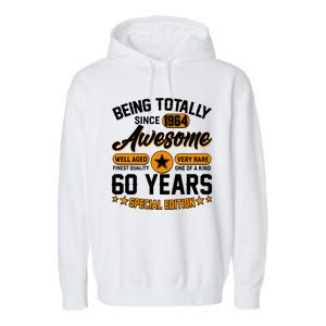 Being Totally Awesome Special Edition Since 1964 60 Years Birthday Garment-Dyed Fleece Hoodie