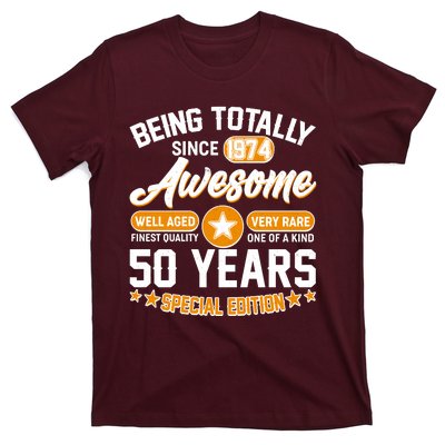 Being Totally Awesome Special Edition Since 1974 50 Years Birthday T-Shirt