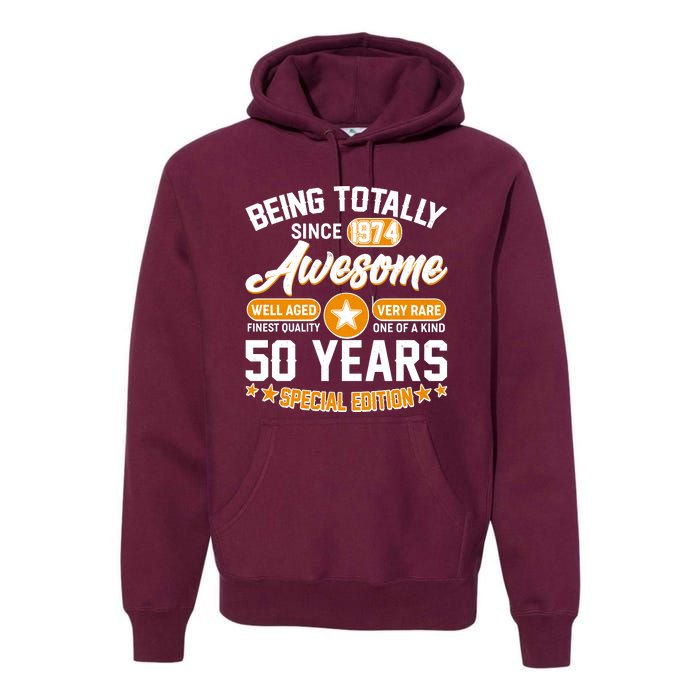 Being Totally Awesome Special Edition Since 1974 50 Years Birthday Premium Hoodie