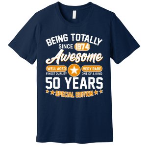 Being Totally Awesome Special Edition Since 1974 50 Years Birthday Premium T-Shirt