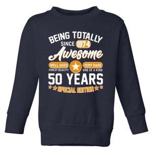 Being Totally Awesome Special Edition Since 1974 50 Years Birthday Toddler Sweatshirt