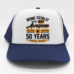 Being Totally Awesome Special Edition Since 1974 50 Years Birthday Trucker Hat