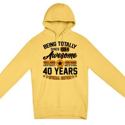 Being Totally Awesome Special Edition Since 1984 40 Years Birthday Premium Pullover Hoodie