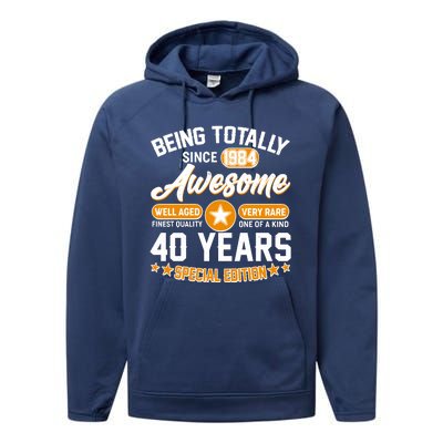 Being Totally Awesome Special Edition Since 1984 40 Years Birthday Performance Fleece Hoodie