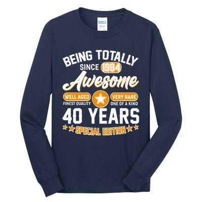 Being Totally Awesome Special Edition Since 1984 40 Years Birthday Tall Long Sleeve T-Shirt