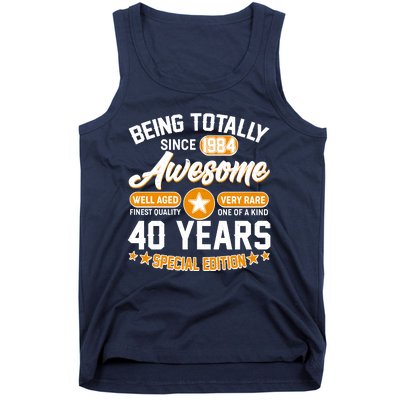 Being Totally Awesome Special Edition Since 1984 40 Years Birthday Tank Top