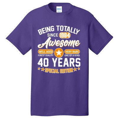 Being Totally Awesome Special Edition Since 1984 40 Years Birthday Tall T-Shirt